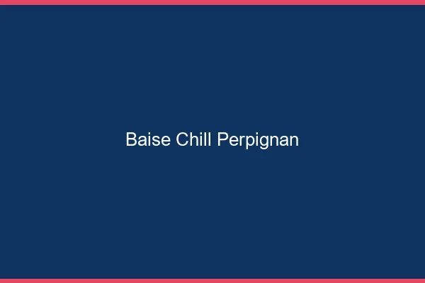 Baise Chill Perpignan