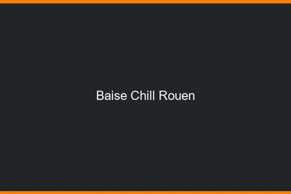 Baise Chill Rouen