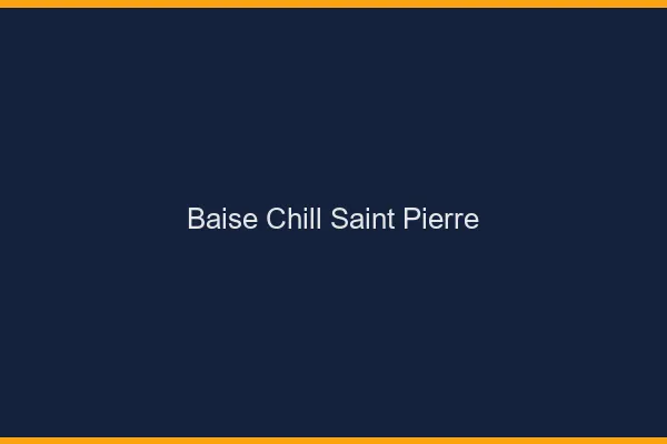 Baise Chill Saint-Pierre