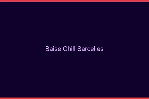 Baise Chill Sarcelles