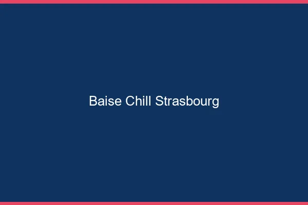 Baise Chill Strasbourg