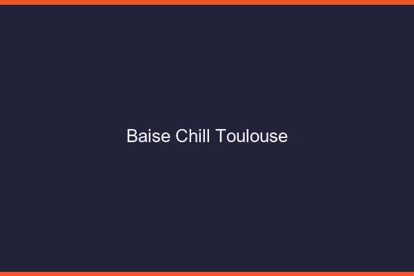 Baise Chill Toulouse