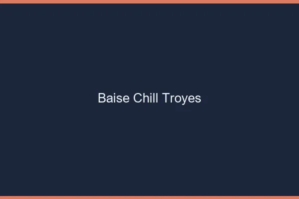 Baise Chill Troyes