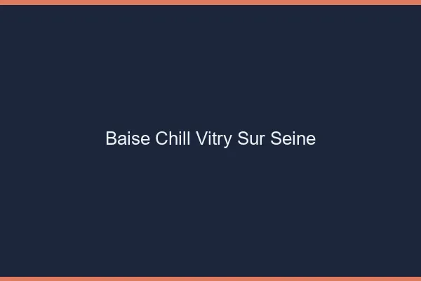 Baise Chill Vitry-sur-Seine