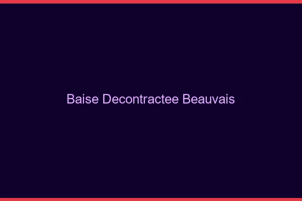 Baise Décontractée Beauvais