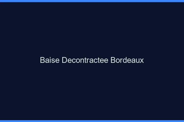 Baise Décontractée Bordeaux