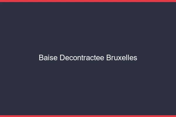 Baise Décontractée Bruxelles