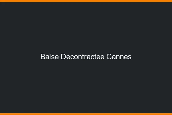 Baise Décontractée Cannes