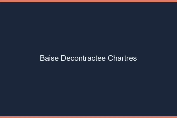 Baise Décontractée Chartres
