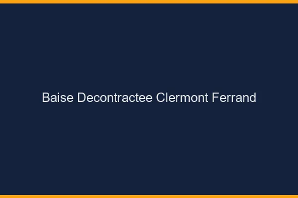 Baise Décontractée Clermont-Ferrand