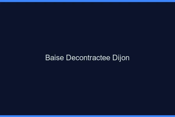 Baise Décontractée Dijon