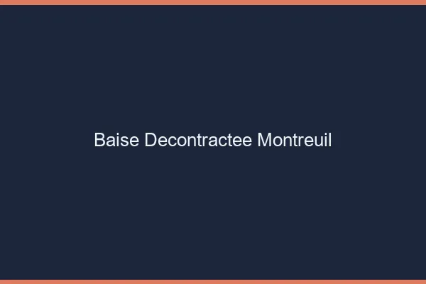 Baise Décontractée Montreuil