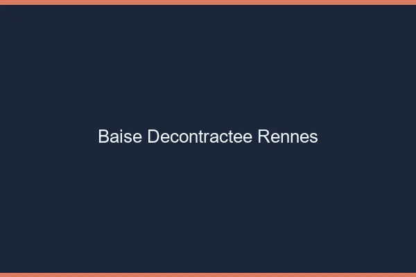 Baise Décontractée Rennes