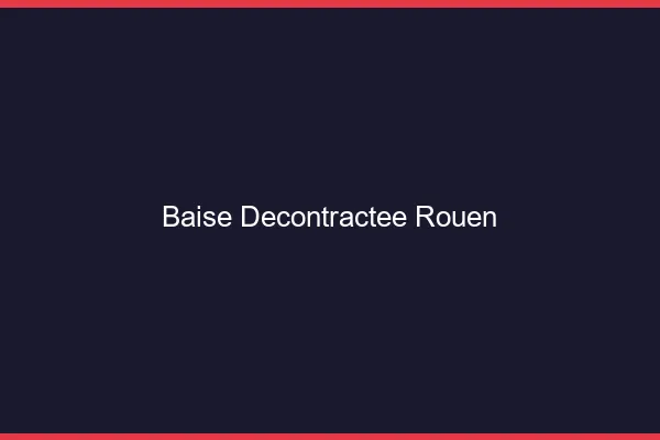 Baise Décontractée Rouen