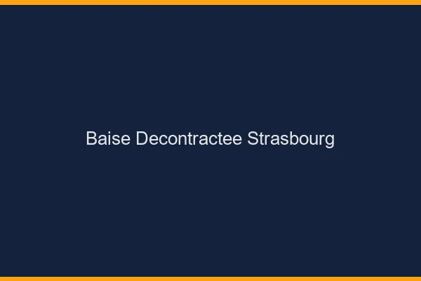 Baise Décontractée Strasbourg