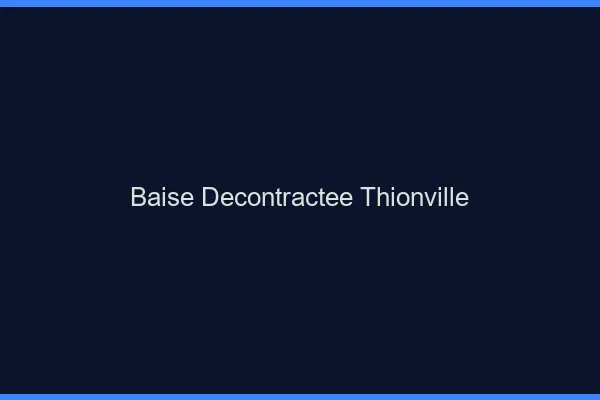 Baise Décontractée Thionville