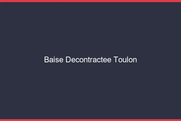 Baise Décontractée Toulon