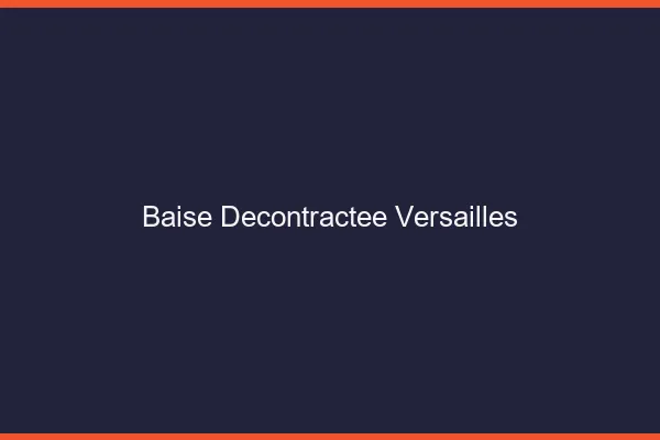 Baise Décontractée Versailles