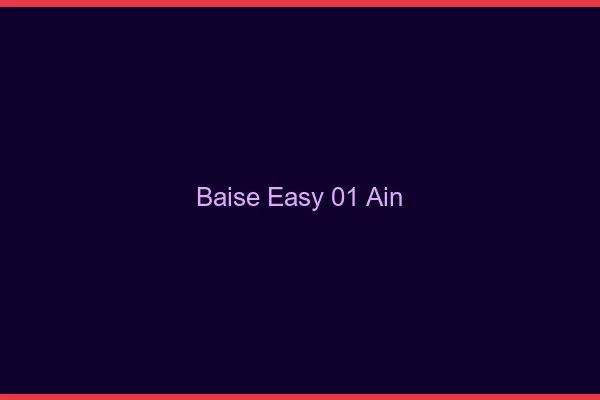 Baise Easy Ain