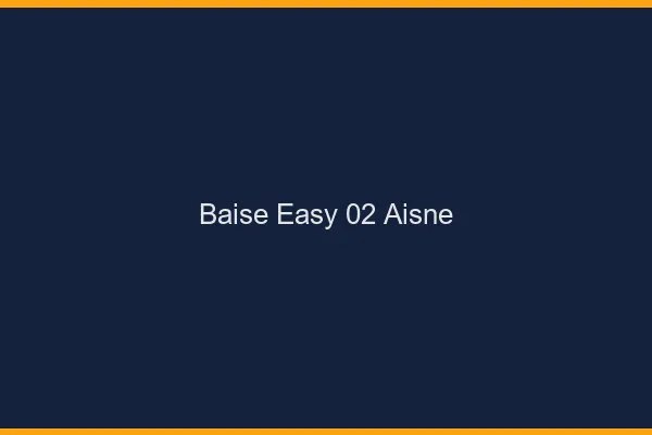 Baise Easy Aisne