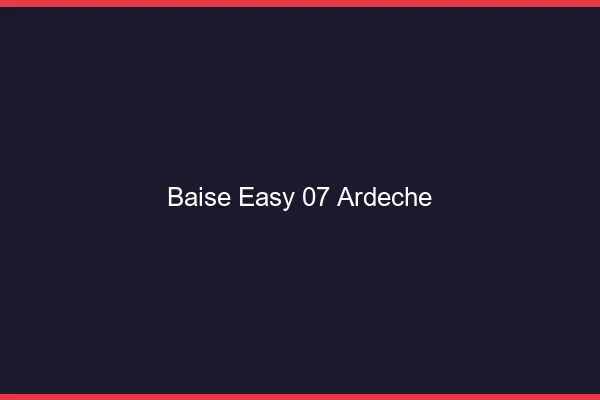Baise Easy Ardeche