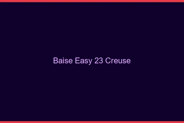 Baise Easy Creuse