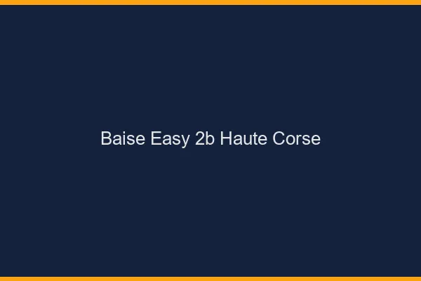 Baise Easy Haute Corse