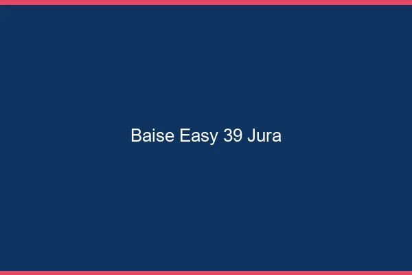 Baise Easy Jura