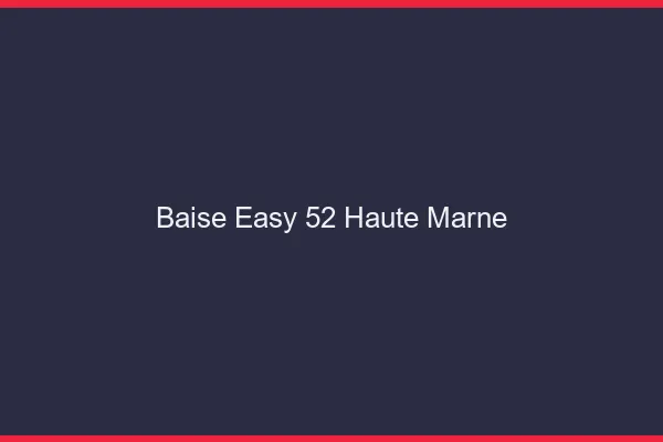 Baise Easy Haute Marne