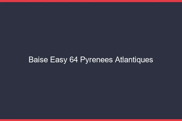 Baise Easy Pyrenees Atlantiques