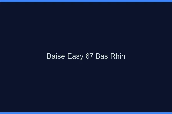 Baise Easy Bas Rhin
