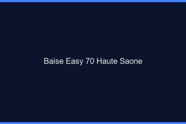 Baise Easy Haute Saone