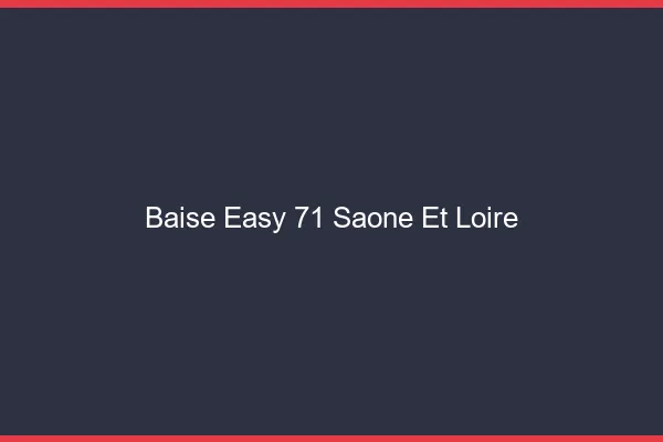 Baise Easy Saone Et Loire