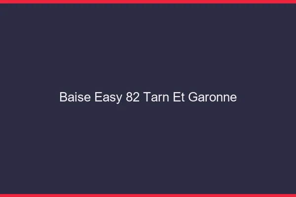 Baise Easy Tarn Et Garonne