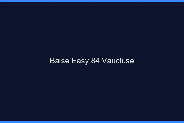 Baise Easy Vaucluse