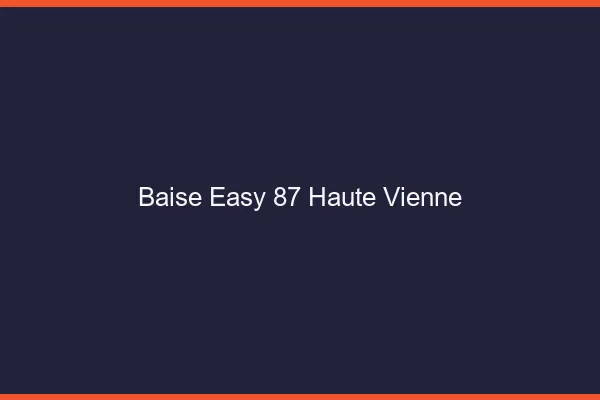Baise Easy Haute Vienne