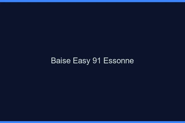 Baise Easy Essonne