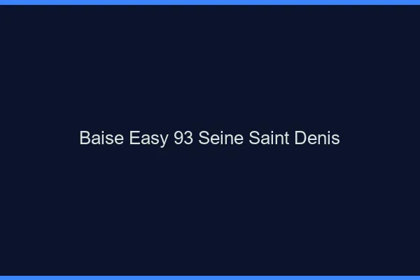Baise Easy Seine Saint Denis