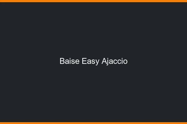 Baise Easy Ajaccio