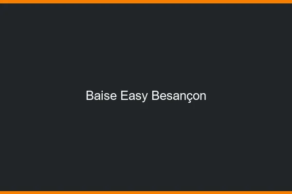 Baise Easy Besançon