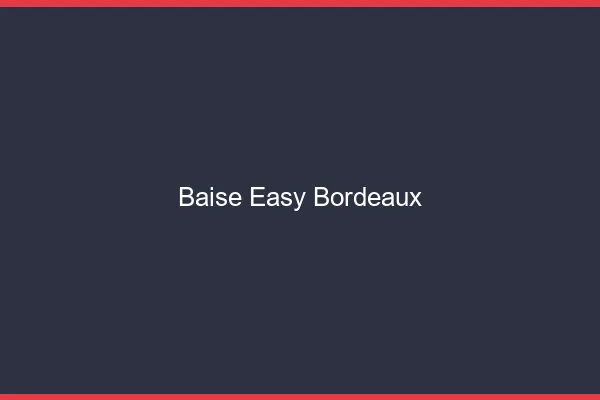 Baise Easy Bordeaux