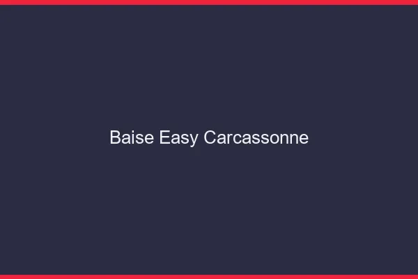 Baise Easy Carcassonne