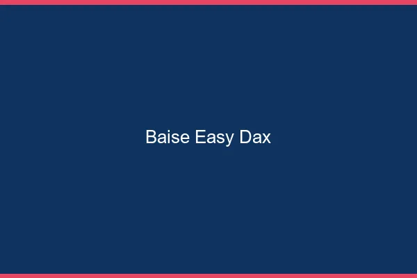 Baise Easy Dax