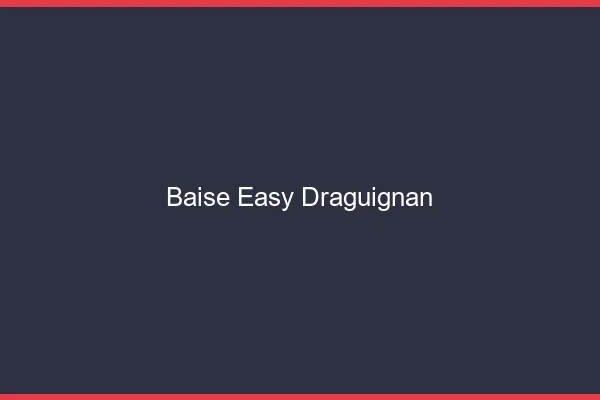 Baise Easy Draguignan