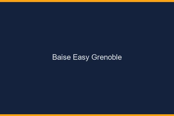 Baise Easy Grenoble