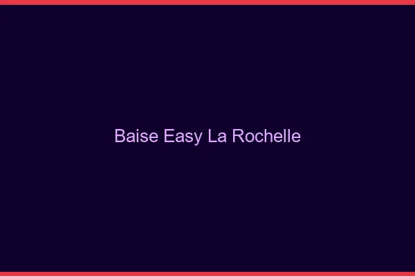 Baise Easy La Rochelle