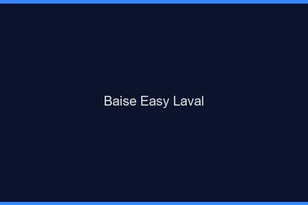 Baise Easy Laval