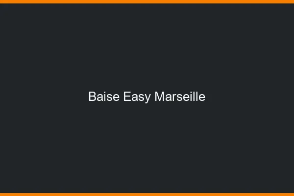 Baise Easy Marseille