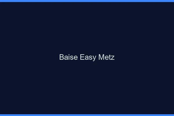 Baise Easy Metz