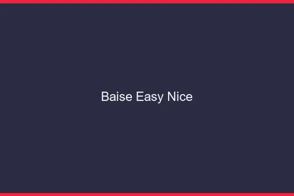 Baise Easy Nice